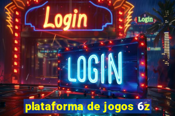 plataforma de jogos 6z